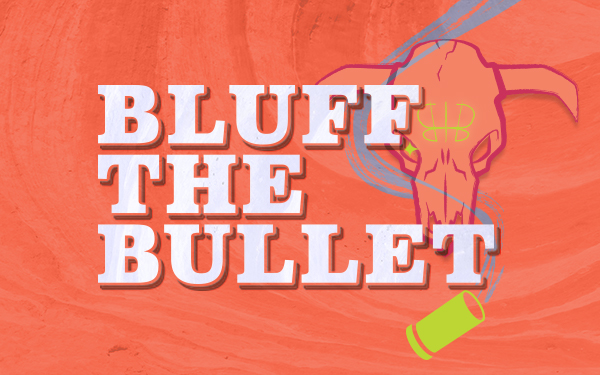 Bluff the Bullet